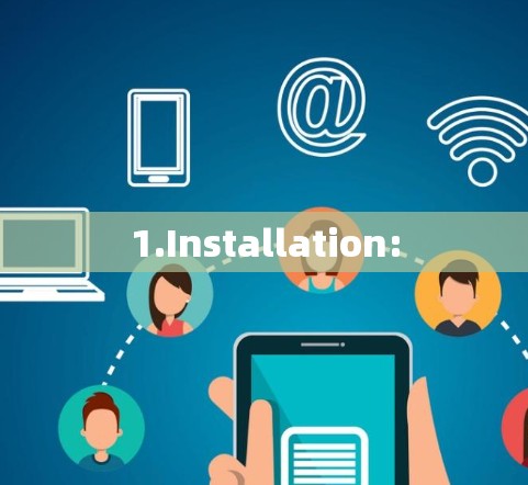 1.Installation: 1.Installation: